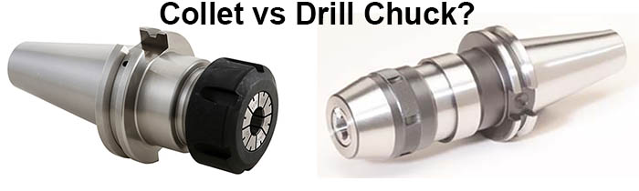 Collet vs Drill Chuck